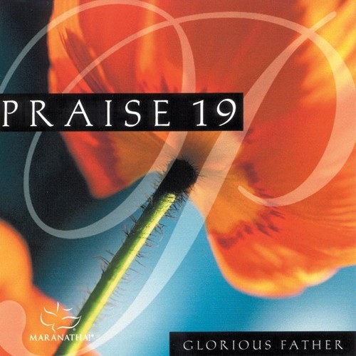 Praise 19 - Glorious Father (1999)